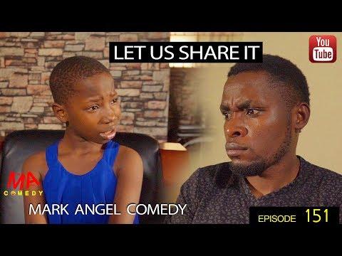 Download Let Us Share It Mark Angel Comedy Episode 151