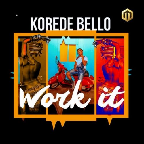 Korede Bello – Work It Lyrics