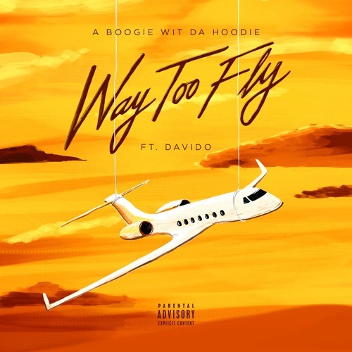 A Boogie Wit Da Hoodie – Way Too Fly Ft. Davido