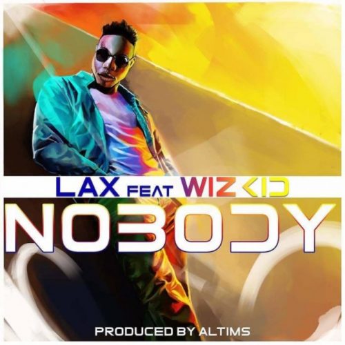 Lax ft Wizkid – Nobody