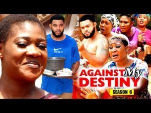 Against My Destiny Season 6 finale 2018 Latest Nollywood Nigerian Movie