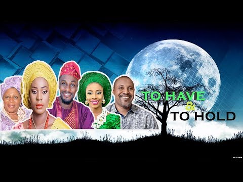 To Have And To Hold 2018 Latest Yoruba Movie