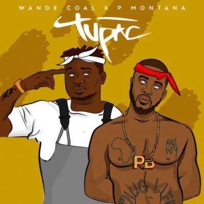 Wande Coal Ft DJ P Montana – Tupac