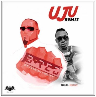 B-Red – Uju (Remix) ft Duncan Mighty