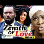Zenith Of Love Season 5 2018 Latest Nigerian Nollywood Movie