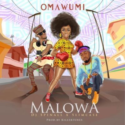 Omawumi – Malowa Ft DJ Spinall X Slimcase