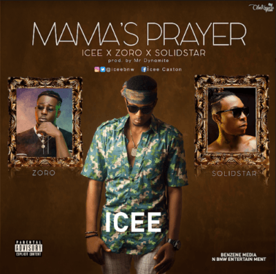 Icee ft Zoro X Solidstar – Mama’s Prayer