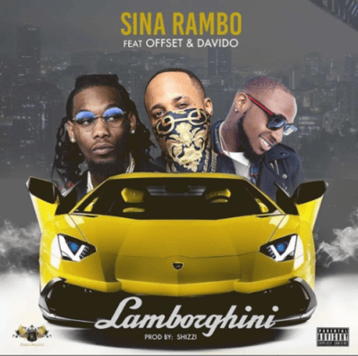 Sina Rambo – Lamborghini ft Offset & Davido
