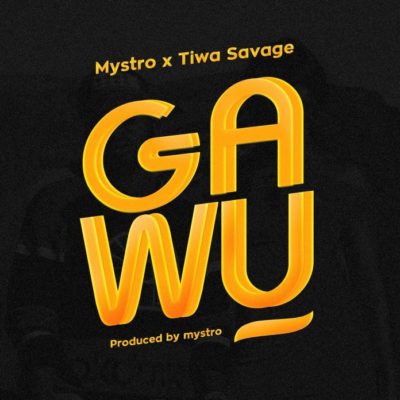Mystro x Tiwa Savage – Gawu