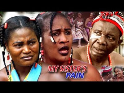My Sister's Pain Season 1 2018 Latest Nigerian Nollywood Movie