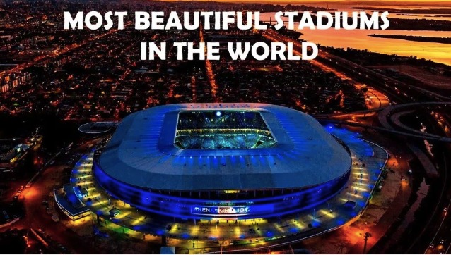 Top 10 Beautiful Stadiums In The World