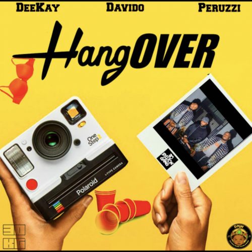 Deekay ft. Davido & Peruzzi – Hangover Lyrics