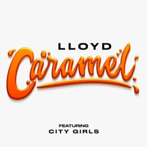 Lyrics of Caramel Song By Lloyd ft City Girls