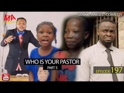 Who Is Your Pastor Part Five Mark Angel Comedy Episode 197