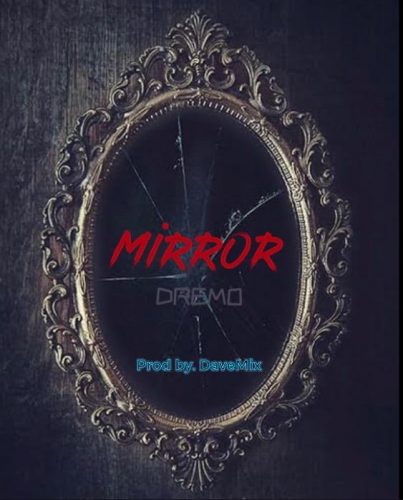 Dremo – Mirror Lyrics | Natirovibe
