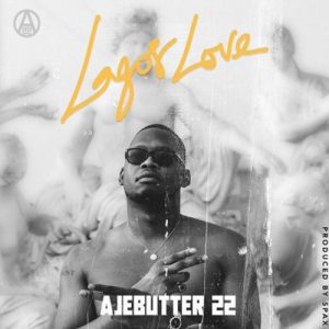 LYRICS Ajebutter22 Lagos Love lyrics