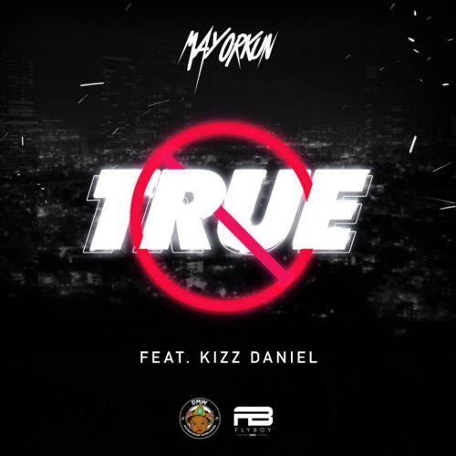Mayorkun ft. Kizz Daniel – True Lyrics