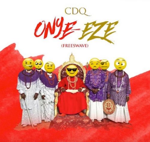 CDQ – Onye Eze Lyrics