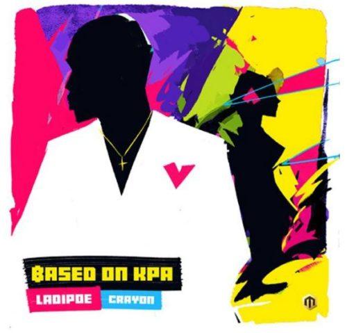 Ladipoe ft. Crayon – Based On Kpa Lyrics