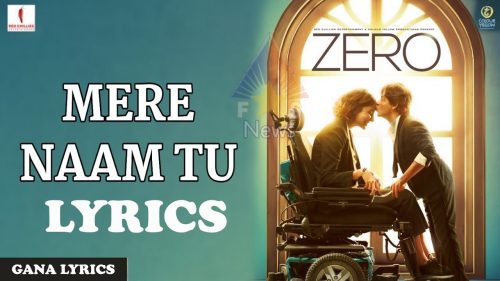 Lyrics Of Mere Naam Tu Song Zero | Shah Rukh Khan